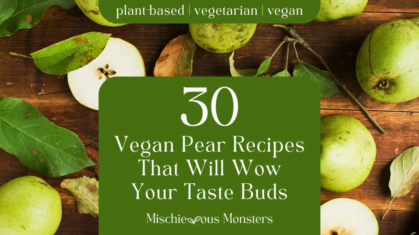 30 Vegan Pear Recipes That Will Wow Your Taste Buds