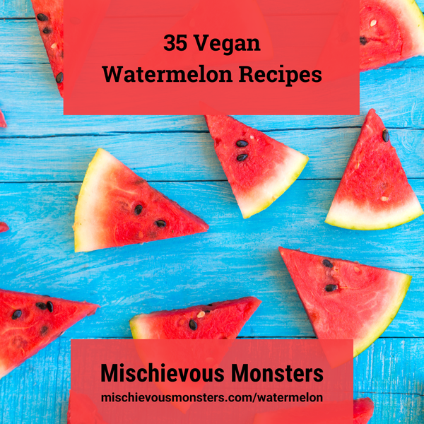 35 Vegan Watermelon Recipes