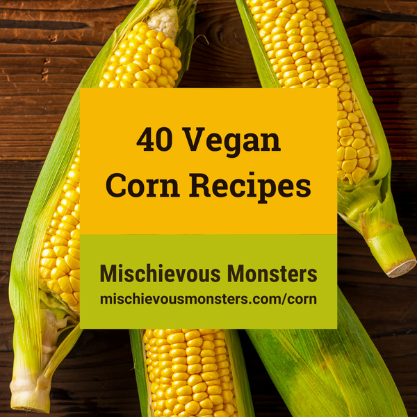 40 Vegan Corn Recipes