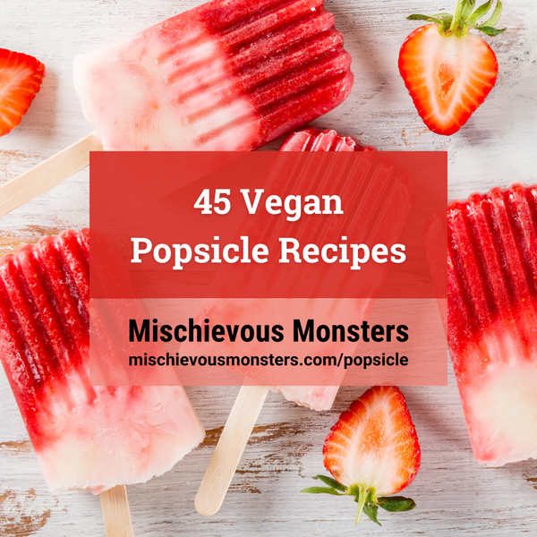 45 Vegan Popsicle Recipes