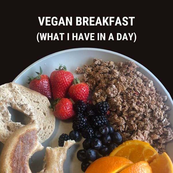 What I Have in a Day: Vegan Breakfast